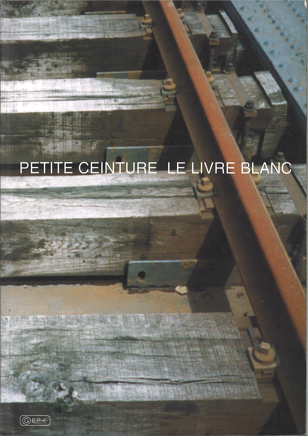 Le livre blanc de la petite ceinture de Paris édition 1997